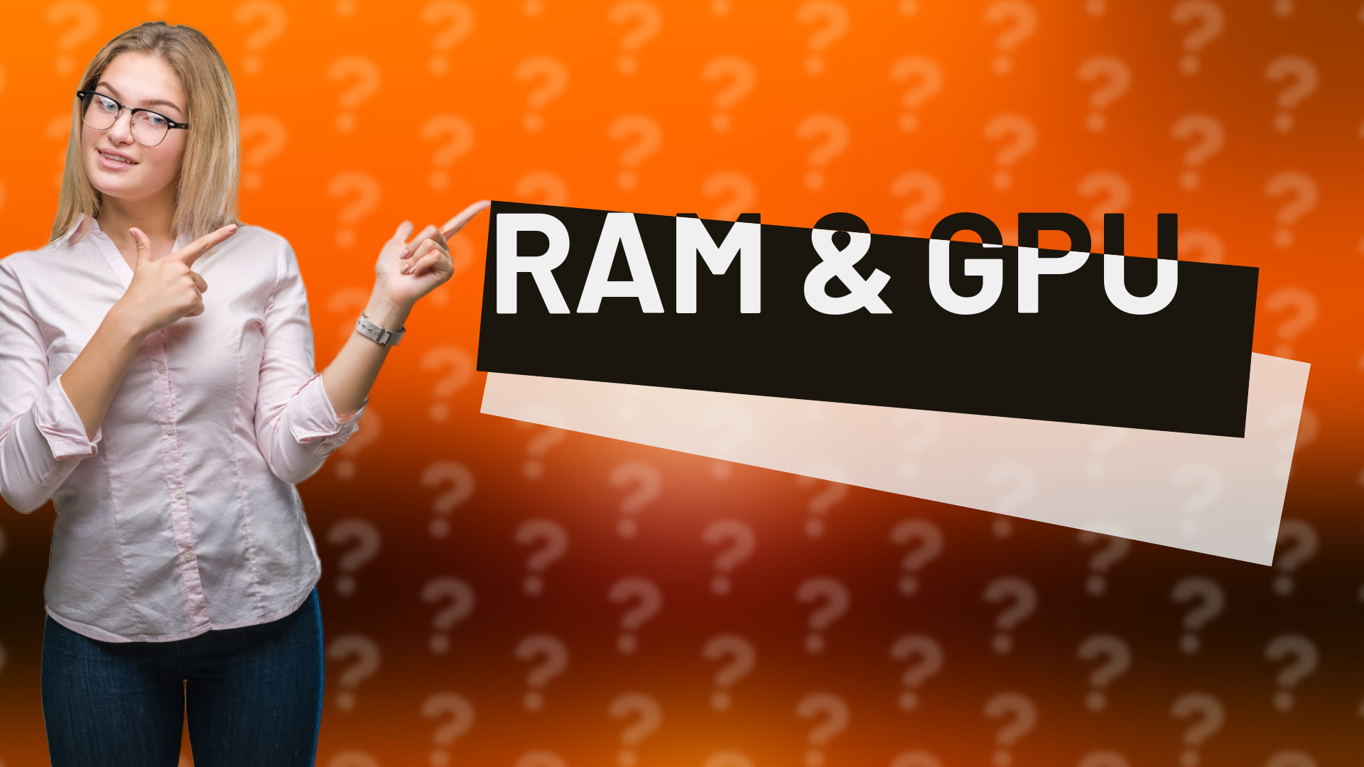 RAM & GPU