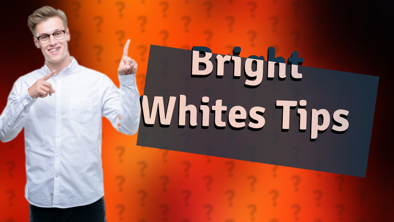 Bright Whites Tips