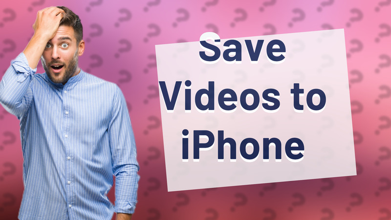 Save Videos to iPhone