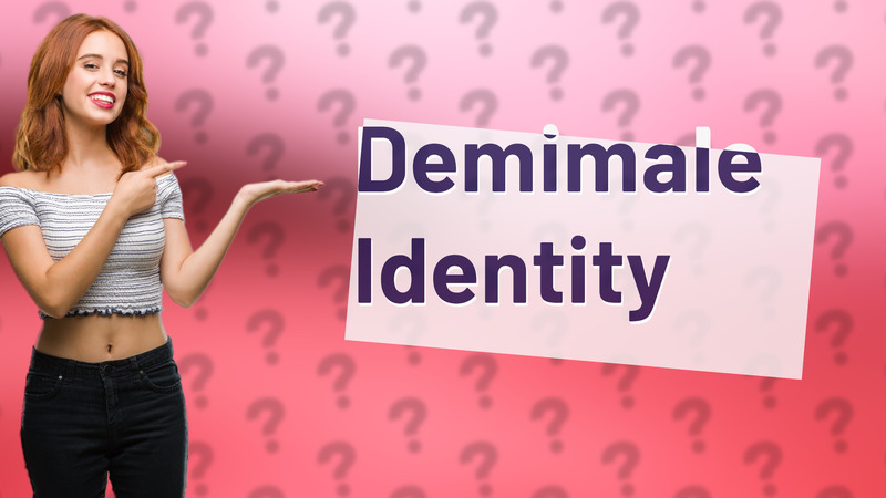 Demimale Identity