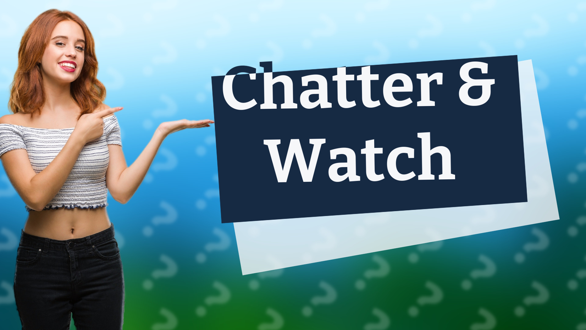 Chatter & Watch