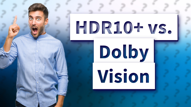HDR10+ vs. Dolby Vision