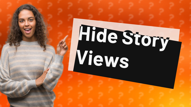 Hide Story Views