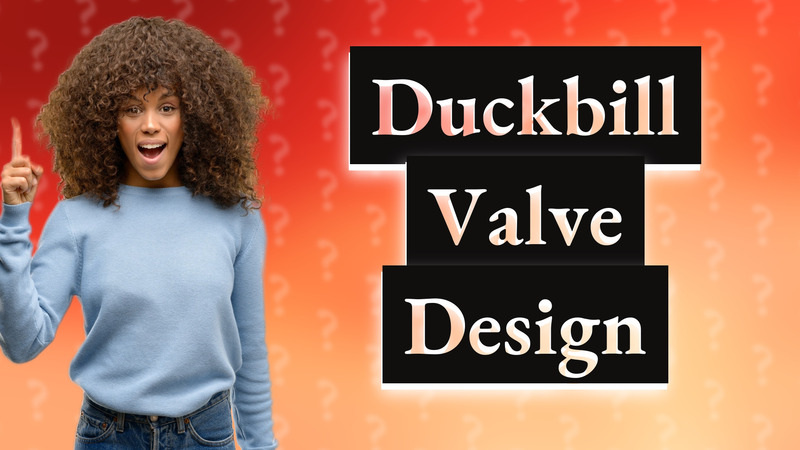 Duckbill Valve Design