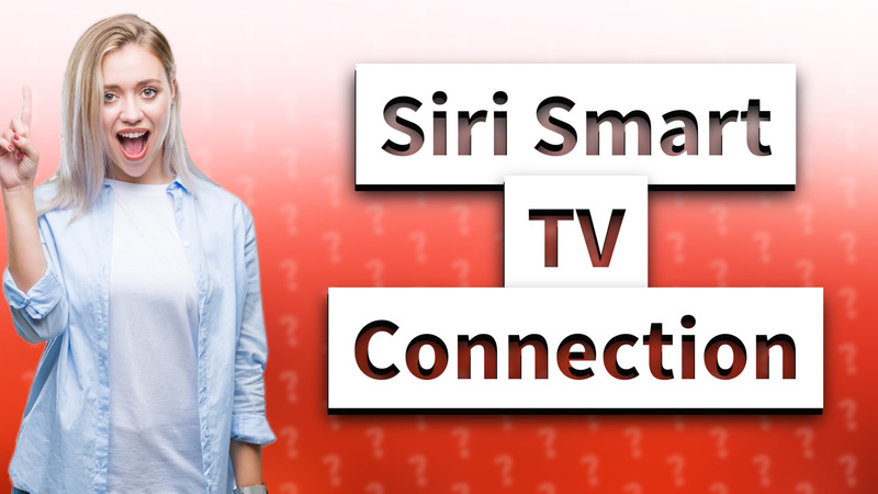 Siri Smart TV Connection