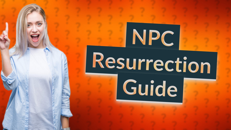 NPC Resurrection Guide