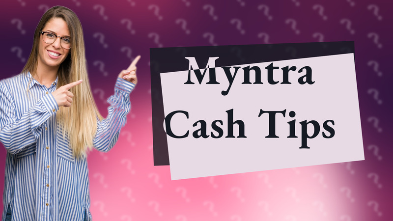 Myntra Cash Tips