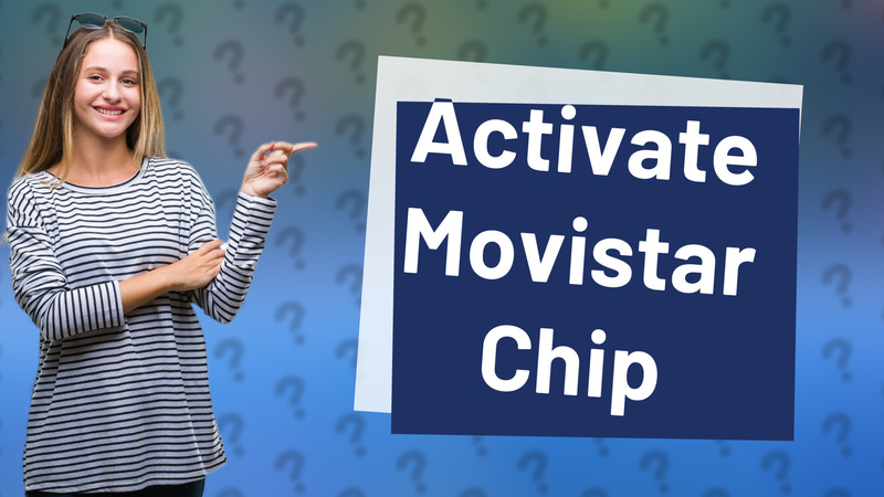 Activate Movistar Chip
