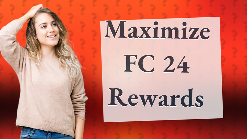 Maximize FC 24 Rewards