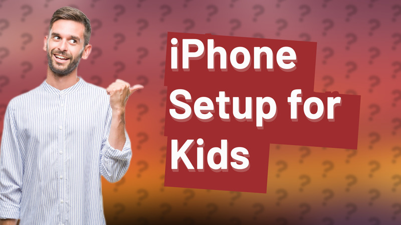 iPhone Setup for Kids