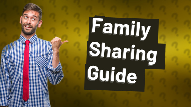 Family Sharing Guide