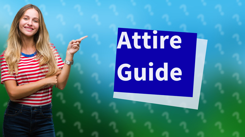 Attire Guide