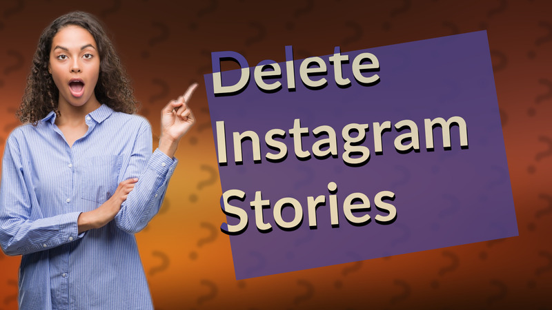 Delete Instagram Stories