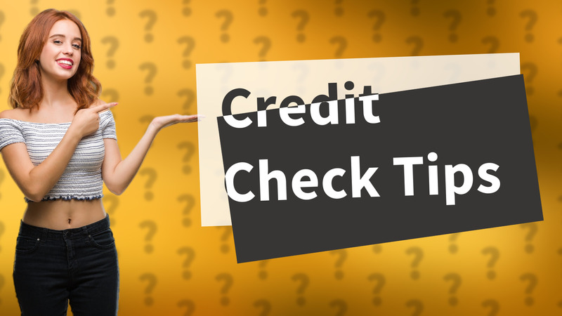 Credit Check Tips