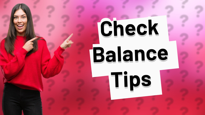 Check Balance Tips