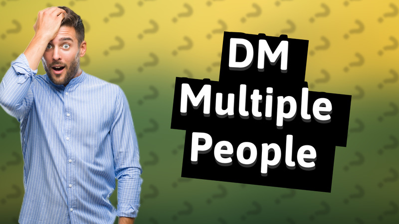 DM Multiple People