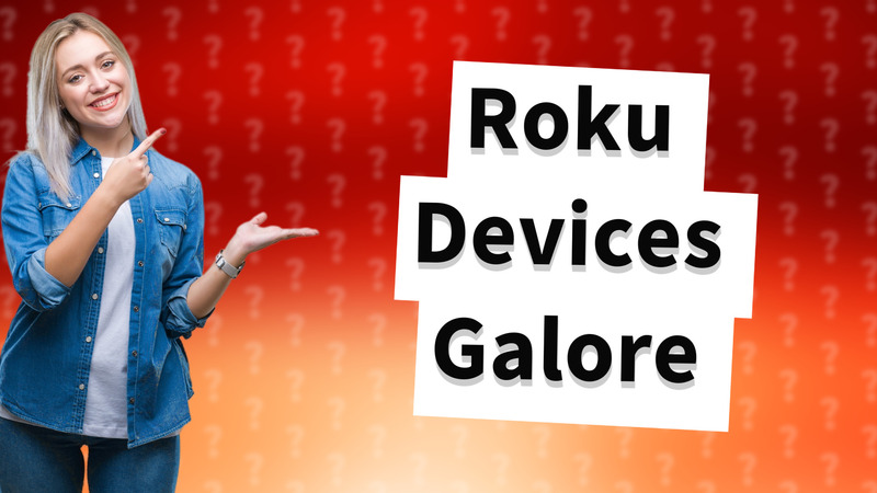 Roku Devices Galore