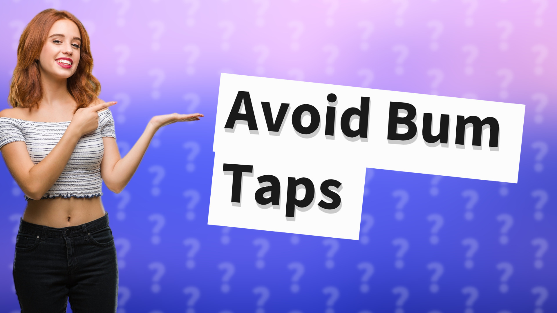 Avoid Bum Taps
