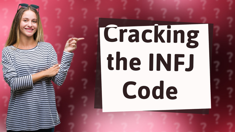 Cracking the INFJ Code