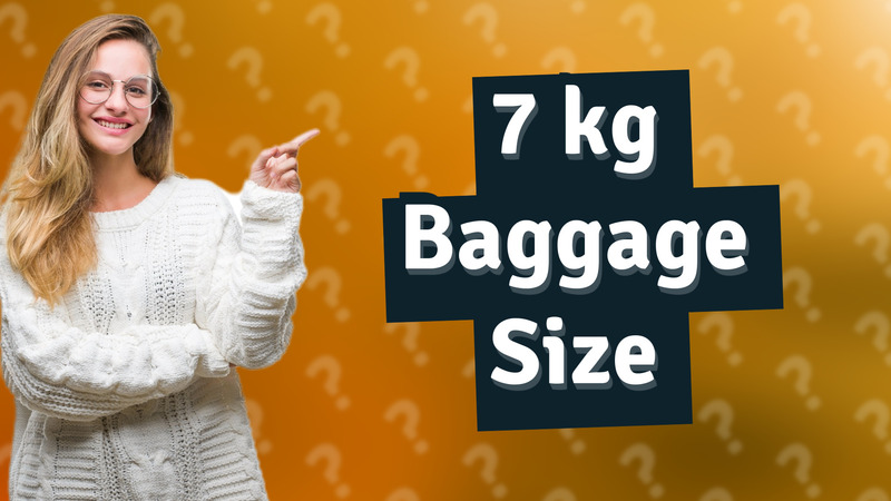 7 kg Baggage Size