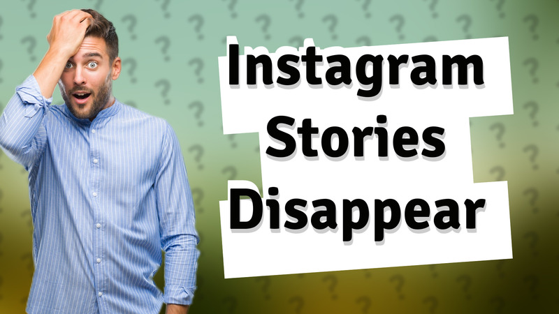 Instagram Stories Disappear