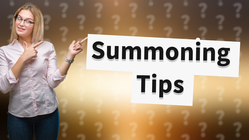 Summoning Tips
