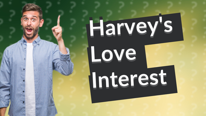 Harvey's Love Interest