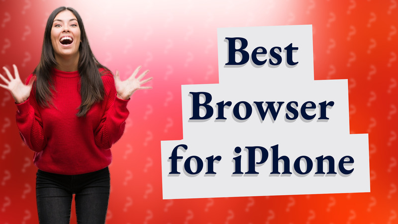 Best Browser for iPhone