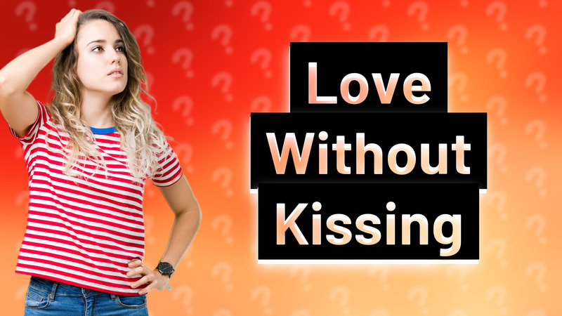 Love Without Kissing
