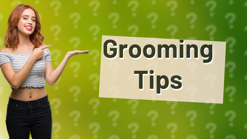 Grooming Tips