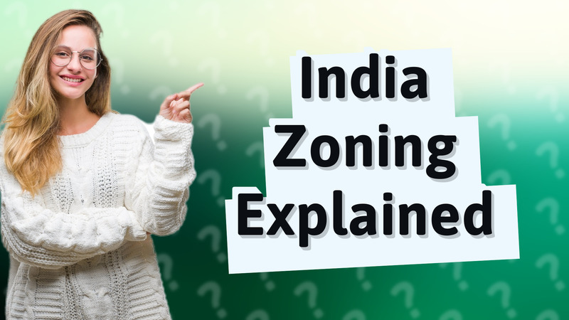 India Zoning Explained