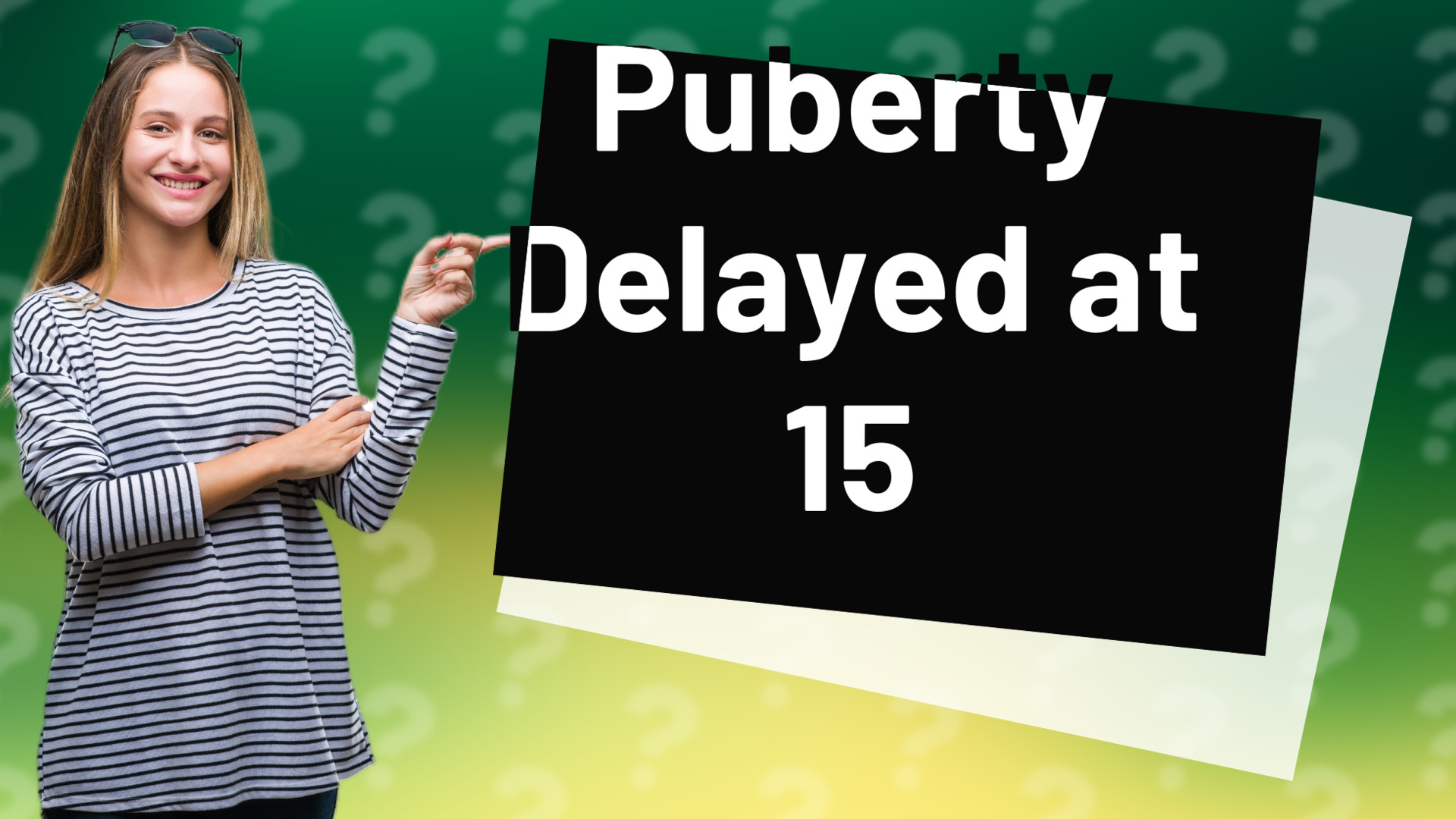Puberty Delayed at 15