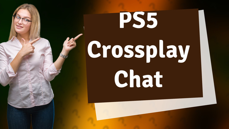 PS5 Crossplay Chat