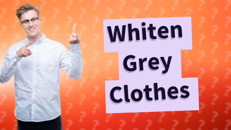 Whiten Grey Clothes