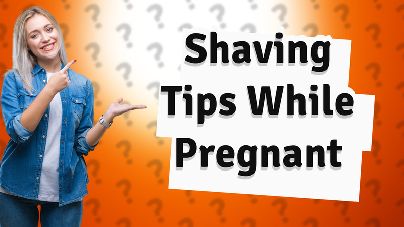 Shaving Tips While Pregnant