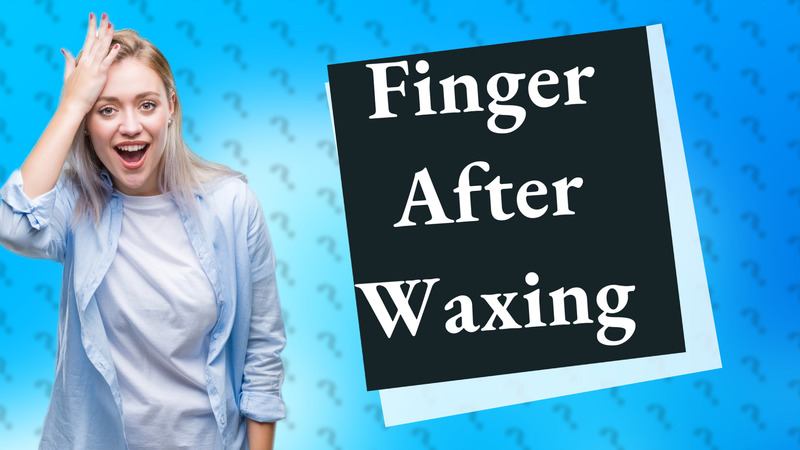 Finger After Waxing