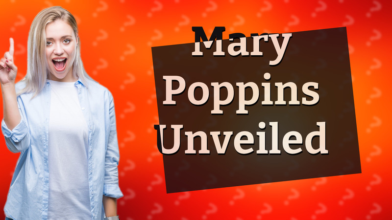 Mary Poppins Unveiled