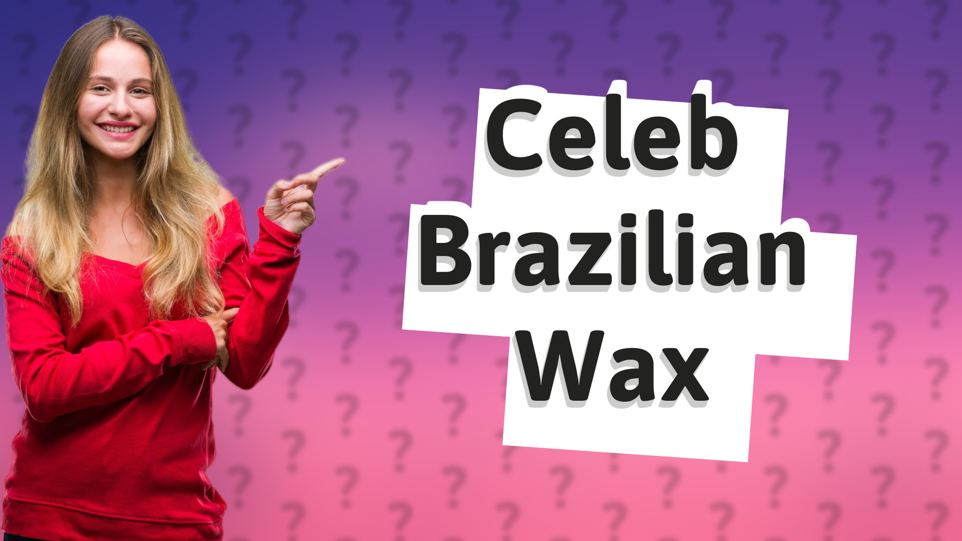 Celeb Brazilian Wax