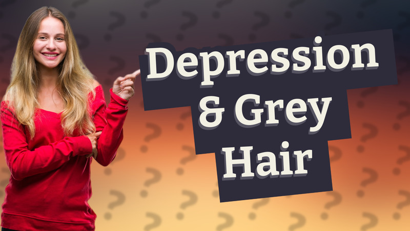 Depression & Grey Hair
