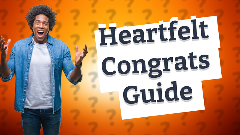 Heartfelt Congrats Guide