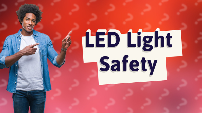LED Light Safety