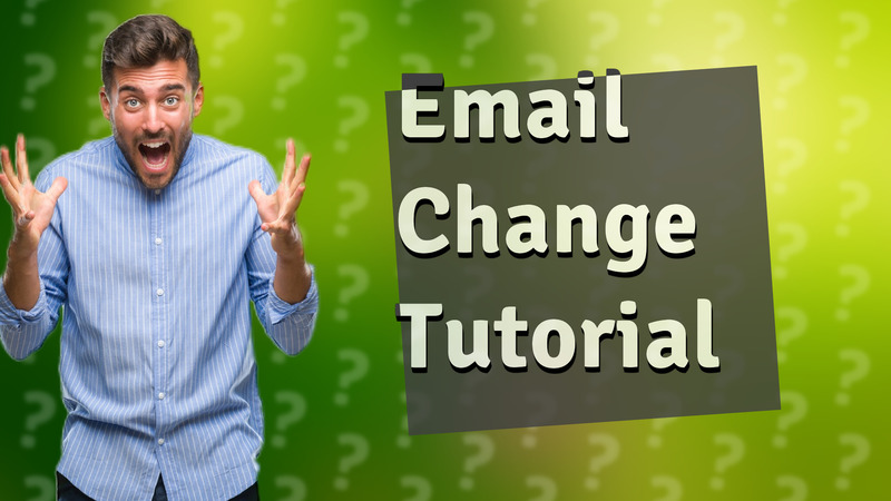 Email Change Tutorial