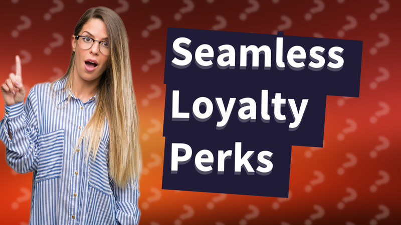 Seamless Loyalty Perks
