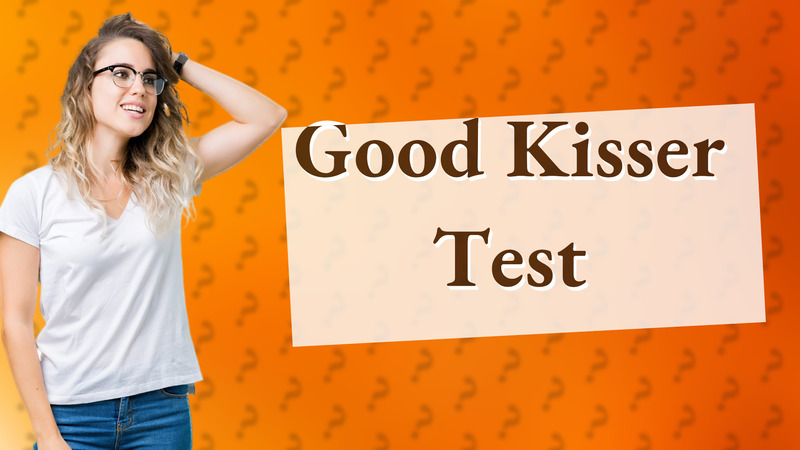 Good Kisser Test