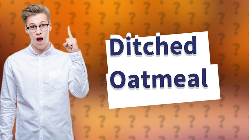 Ditched Oatmeal