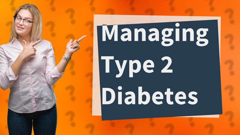 Managing Type 2 Diabetes