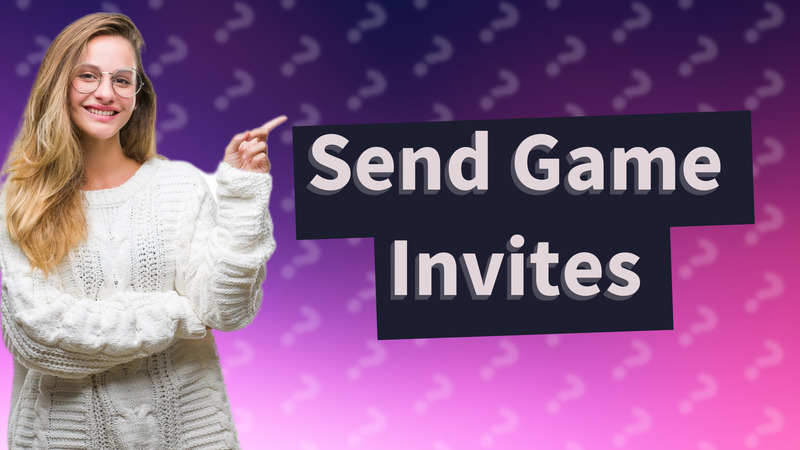 Send Game Invites