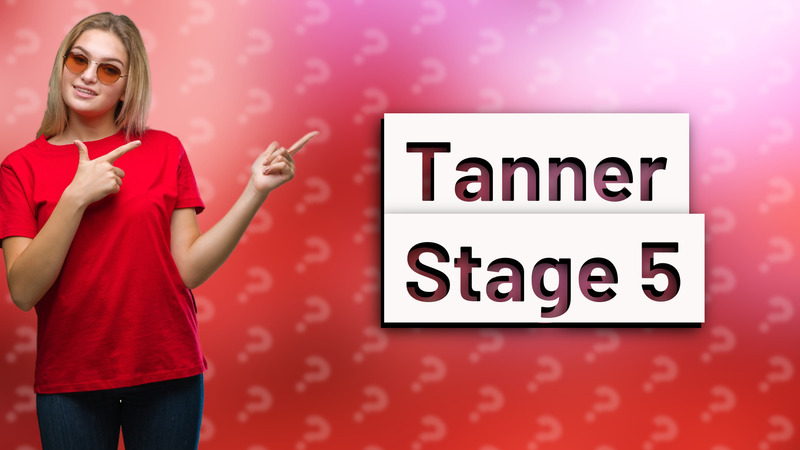 Tanner Stage 5