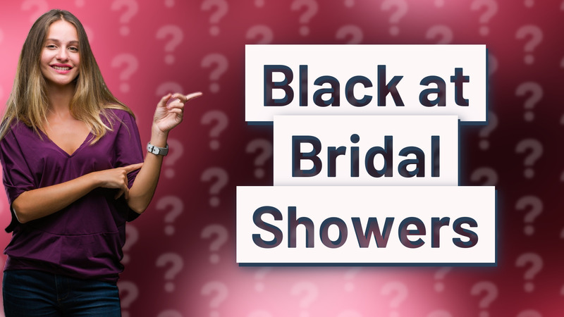 Black at Bridal Showers