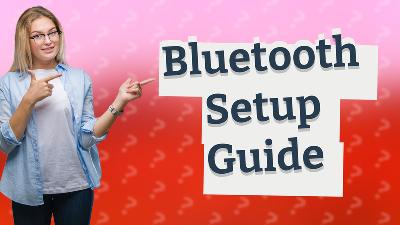 Bluetooth Setup Guide